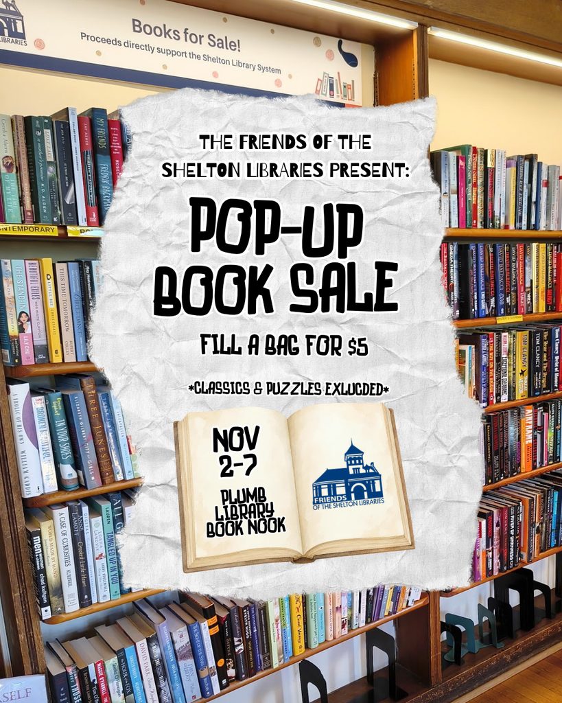 Flyer for the Friends of the Shelton Libraries Pop-Up Book Sale. Fill a bag for $5; classics and puzzles excluded. November 2 - 7 at the Plumb Memorial Library Book Nook.