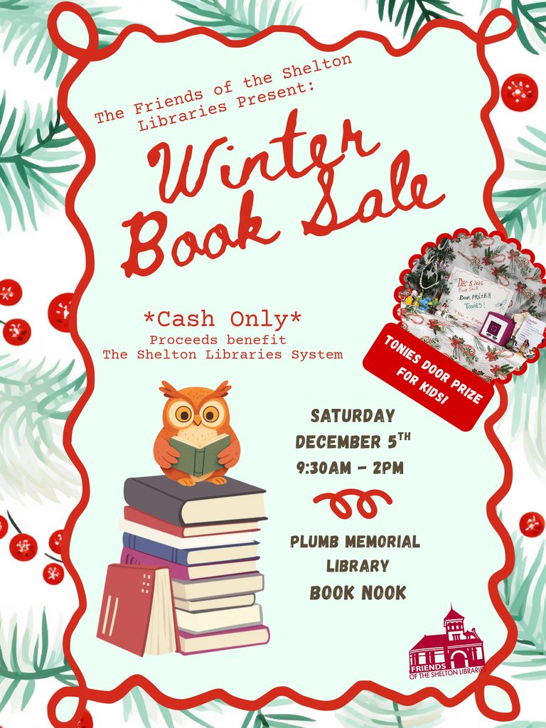 Flyer for the Friends of the Shelton Libraries Winter Book Sale. Cash only; proceeds benefit the Shelton Library System. December 5 at the Plumb Memorial Library Book Nook.